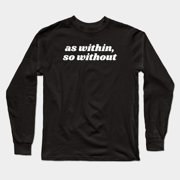 As Within, So Without Long Sleeve T-Shirt by twentysevendstudio